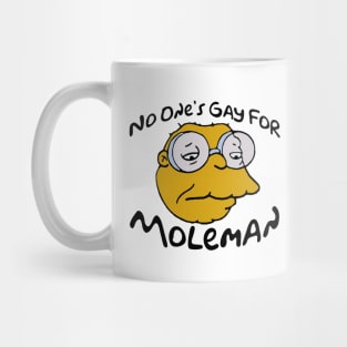 No One’s Gay For Moleman Mug